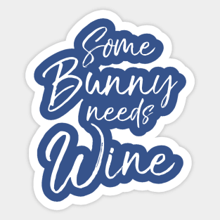 Some Bunny Needs Wine 1 Sticker